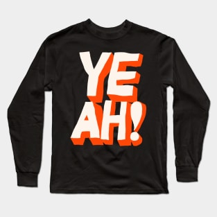 Yeah Long Sleeve T-Shirt